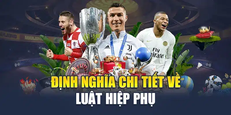 Định nghĩa chi tiết về luật hiệp phụ